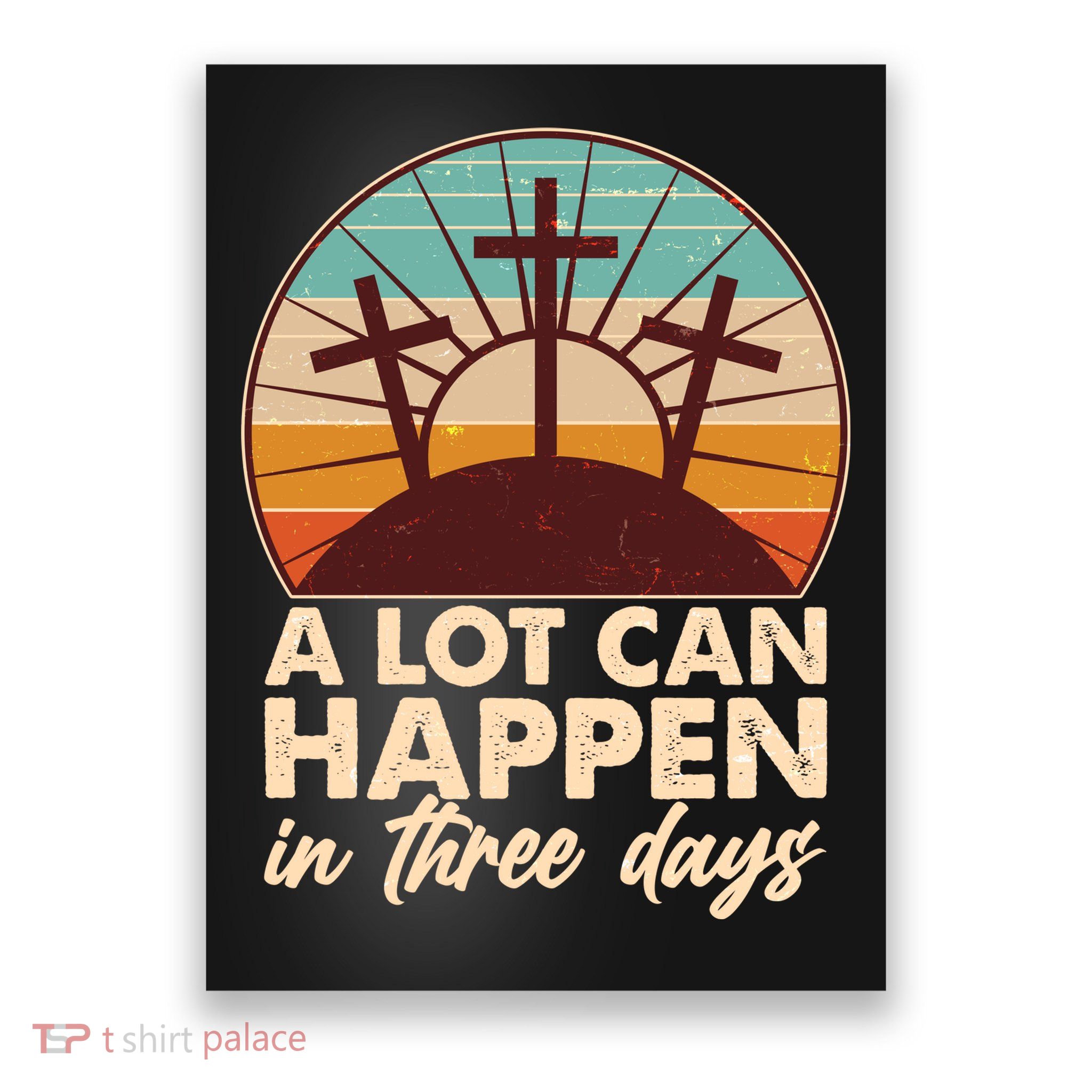 A Lot Can Happen in Three Days Jesus Resurrection Poster