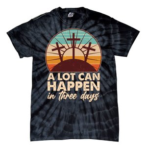 A Lot Can Happen in Three Days Jesus Resurrection Tie-Dye T-Shirt