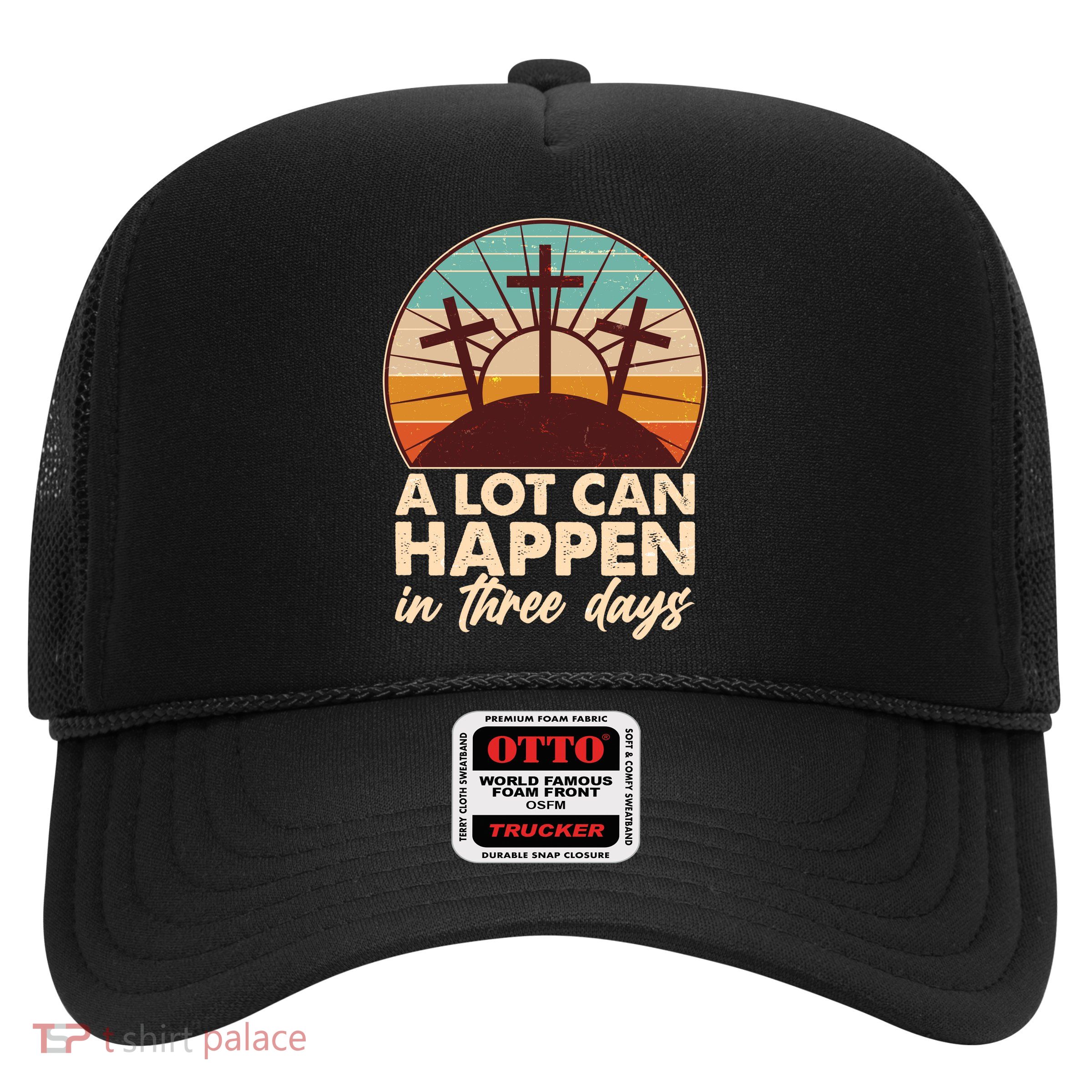 A Lot Can Happen in Three Days Jesus Resurrection Trucker Hat