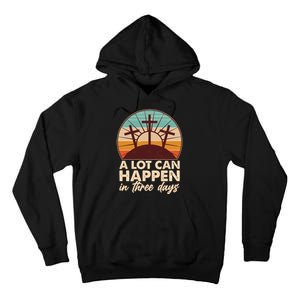 A Lot Can Happen in Three Days Jesus Resurrection Tall Hoodie