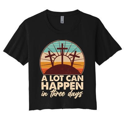 A Lot Can Happen in Three Days Jesus Resurrection Crop Top