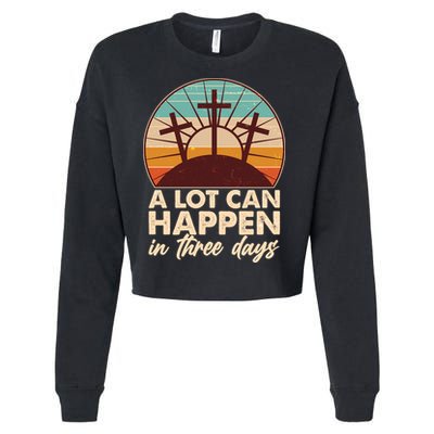 A Lot Can Happen in Three Days Jesus Resurrection Cropped Pullover Crew