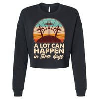 A Lot Can Happen in Three Days Jesus Resurrection Cropped Pullover Crew