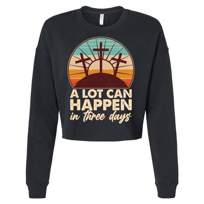 A Lot Can Happen in Three Days Jesus Resurrection Cropped Pullover Crew