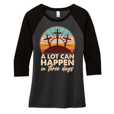 A Lot Can Happen in Three Days Jesus Resurrection Women's Tri-Blend 3/4-Sleeve Raglan Shirt