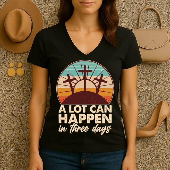 A Lot Can Happen in Three Days Jesus Resurrection Women's V-Neck T-Shirt