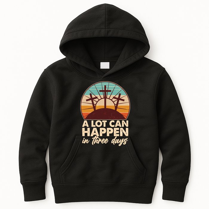A Lot Can Happen in Three Days Jesus Resurrection Kids Hoodie