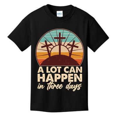 A Lot Can Happen in Three Days Jesus Resurrection Kids T-Shirt