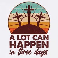 A Lot Can Happen in Three Days Jesus Resurrection Garment-Dyed Sweatshirt