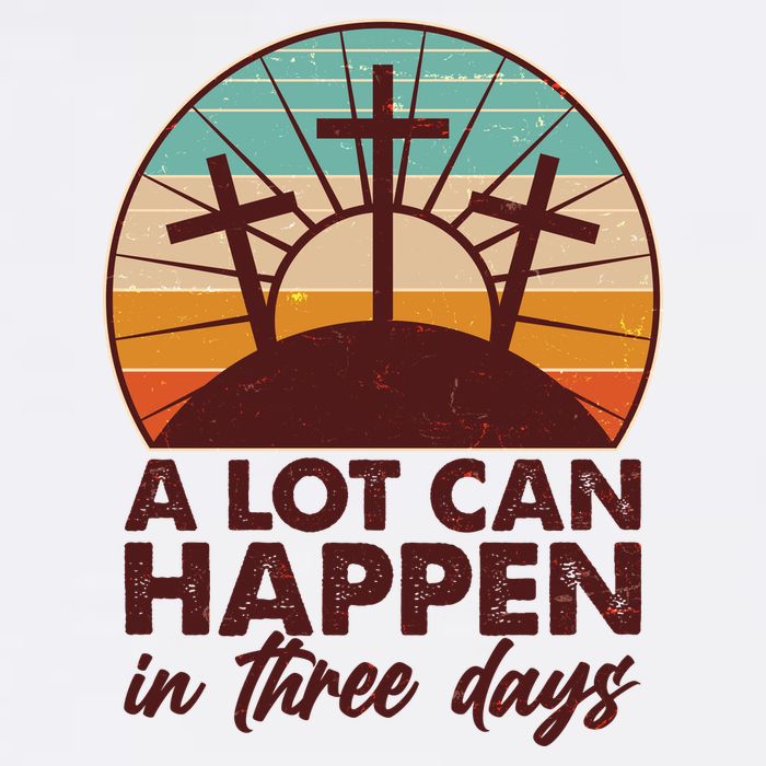 A Lot Can Happen in Three Days Jesus Resurrection Garment-Dyed Sweatshirt