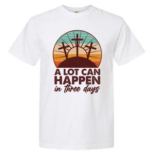 A Lot Can Happen in Three Days Jesus Resurrection Garment-Dyed Heavyweight T-Shirt