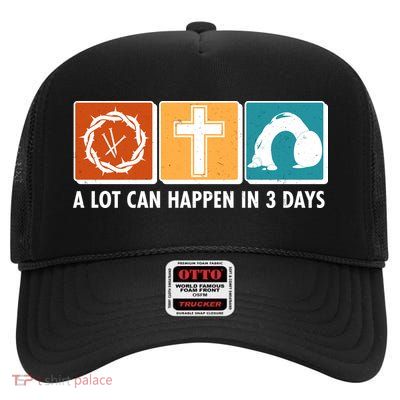 A Lot Can Happened In Three Days Jesus Resurrection High Crown Mesh Back Trucker Hat