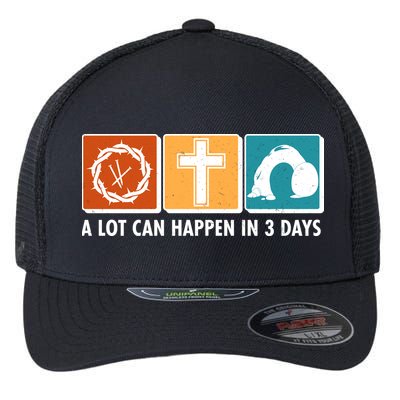 A Lot Can Happened In Three Days Jesus Resurrection Flexfit Unipanel Trucker Cap