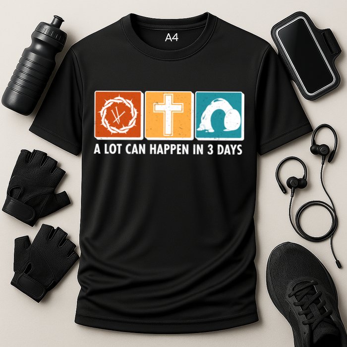 A Lot Can Happened In Three Days Jesus Resurrection Performance Shirt