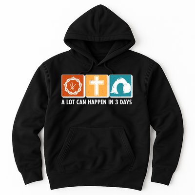 A Lot Can Happened In Three Days Jesus Resurrection Hoodie