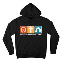 A Lot Can Happened In Three Days Jesus Resurrection Hoodie