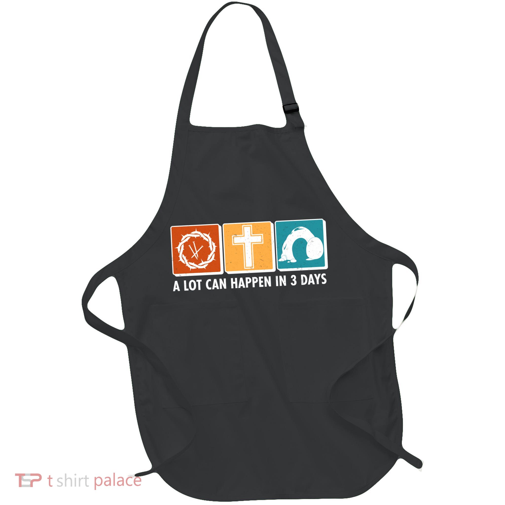 A Lot Can Happened In Three Days Jesus Resurrection Full-Length Apron With Pockets