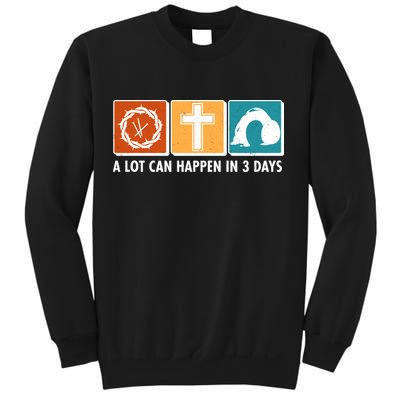 A Lot Can Happened In Three Days Jesus Resurrection Sweatshirt