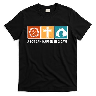 A Lot Can Happened In Three Days Jesus Resurrection T-Shirt