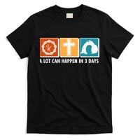 A Lot Can Happened In Three Days Jesus Resurrection T-Shirt