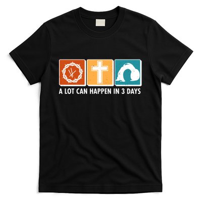 A Lot Can Happened In Three Days Jesus Resurrection T-Shirt