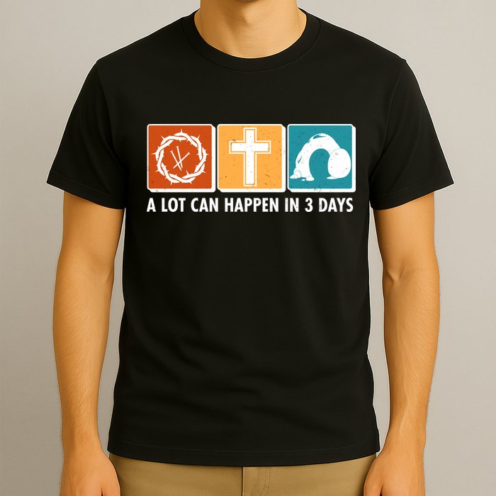 A Lot Can Happened In Three Days Jesus Resurrection T-Shirt
