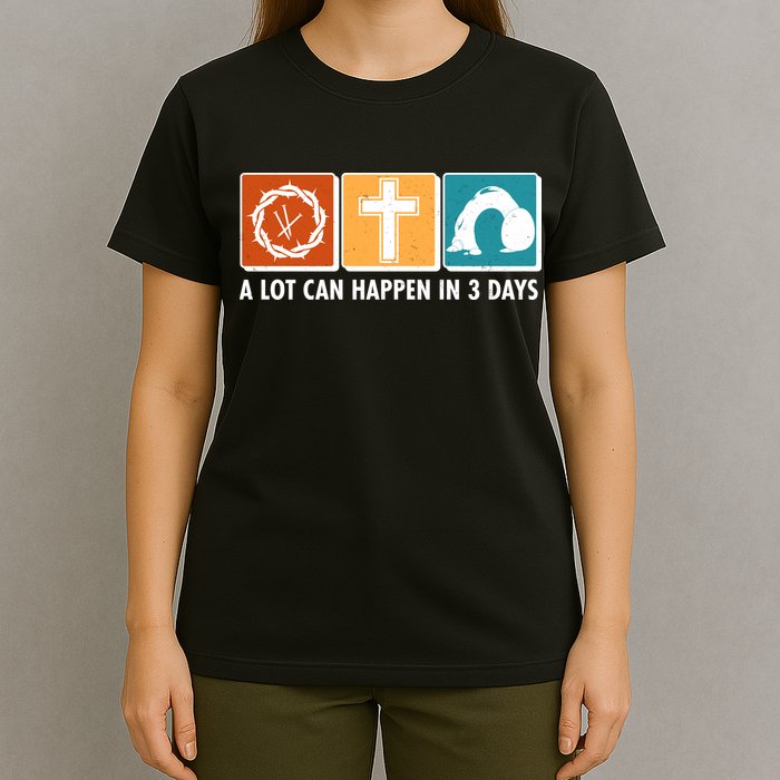 A Lot Can Happened In Three Days Jesus Resurrection T-Shirt