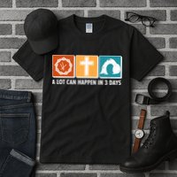 A Lot Can Happened In Three Days Jesus Resurrection Tall T-Shirt