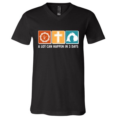 A Lot Can Happened In Three Days Jesus Resurrection V-Neck T-Shirt