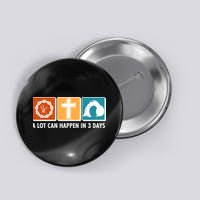 A Lot Can Happened In Three Days Jesus Resurrection Button