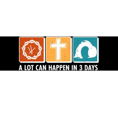 A Lot Can Happened In Three Days Jesus Resurrection Bumper Sticker