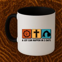 A Lot Can Happened In Three Days Jesus Resurrection Mug
