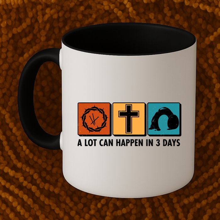 A Lot Can Happened In Three Days Jesus Resurrection Mug