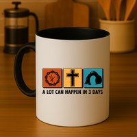 A Lot Can Happened In Three Days Jesus Resurrection Mug