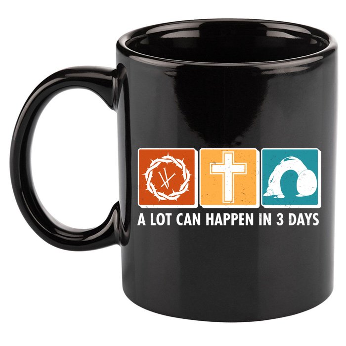 A Lot Can Happened In Three Days Jesus Resurrection 11oz C Handle Ceramic Mug