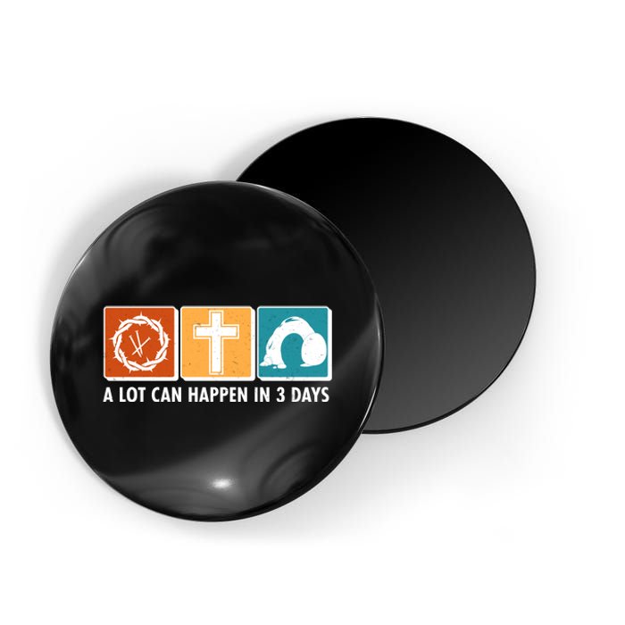 A Lot Can Happened In Three Days Jesus Resurrection Magnet