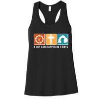 A Lot Can Happened In Three Days Jesus Resurrection Women's Racerback Tank