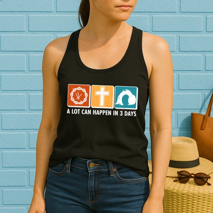 A Lot Can Happened In Three Days Jesus Resurrection Womens Tank Top