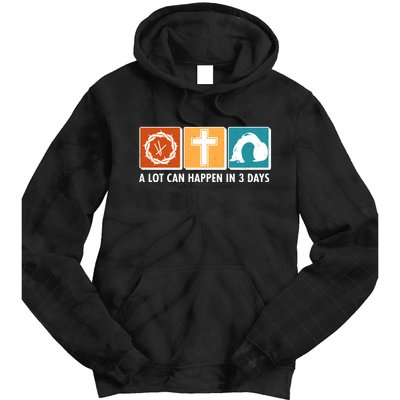 A Lot Can Happened In Three Days Jesus Resurrection Tie Dye Hoodie