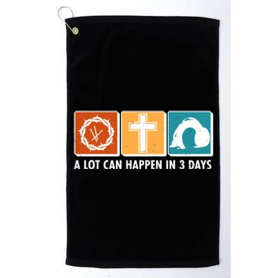 A Lot Can Happened In Three Days Jesus Resurrection Platinum Collection Golf Towel