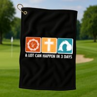 A Lot Can Happened In Three Days Jesus Resurrection Golf Towel