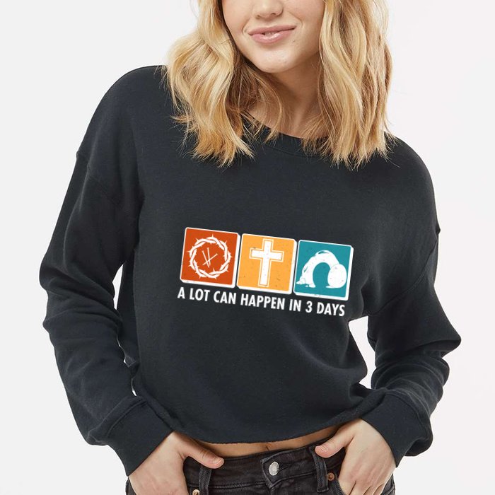 A Lot Can Happened In Three Days Jesus Resurrection Cropped Pullover Crew
