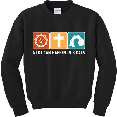 A Lot Can Happened In Three Days Jesus Resurrection Kids Sweatshirt