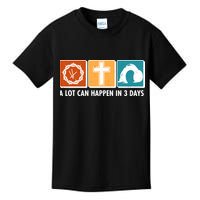 A Lot Can Happened In Three Days Jesus Resurrection Kids T-Shirt