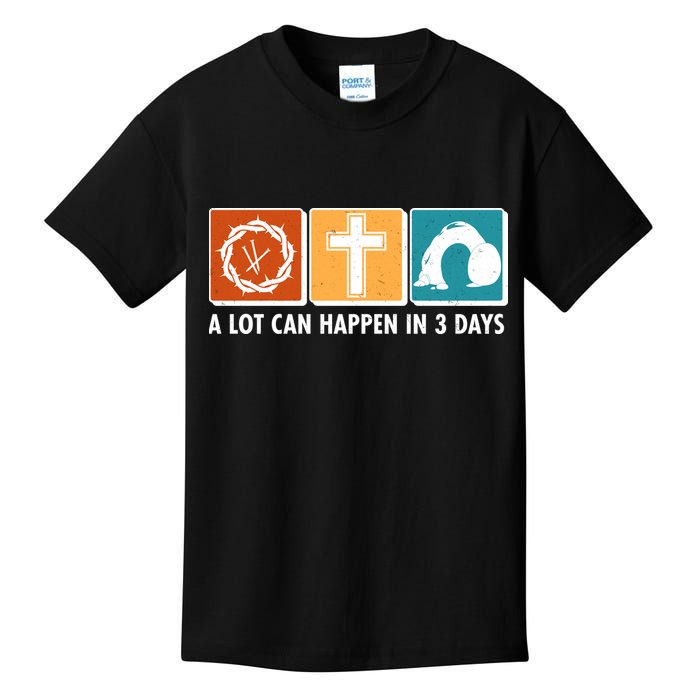 A Lot Can Happened In Three Days Jesus Resurrection Kids T-Shirt
