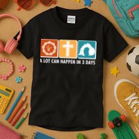 A Lot Can Happened In Three Days Jesus Resurrection Kids T-Shirt