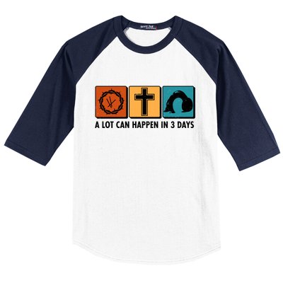 A Lot Can Happened In Three Days Jesus Resurrection Baseball Sleeve Shirt