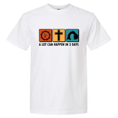 A Lot Can Happened In Three Days Jesus Resurrection Garment-Dyed Heavyweight T-Shirt