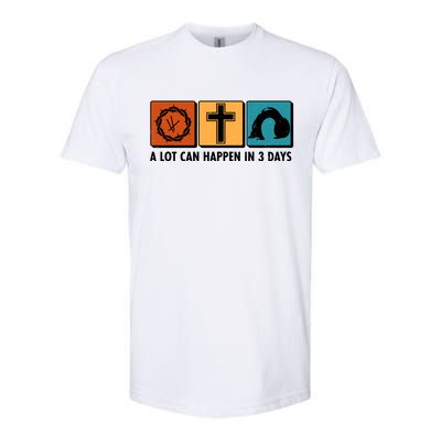 A Lot Can Happened In Three Days Jesus Resurrection Softstyle CVC T-Shirt