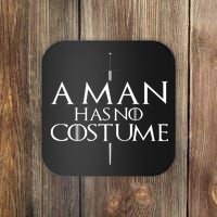 A Man Has No Costume Coaster